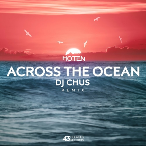 Hoten - Across The Ocean (DJ Chus Remix) [43D069]